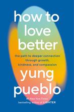 9780593582275 How to Love Better Yung Pueblo, Verzenden, Nieuw, Yung Pueblo