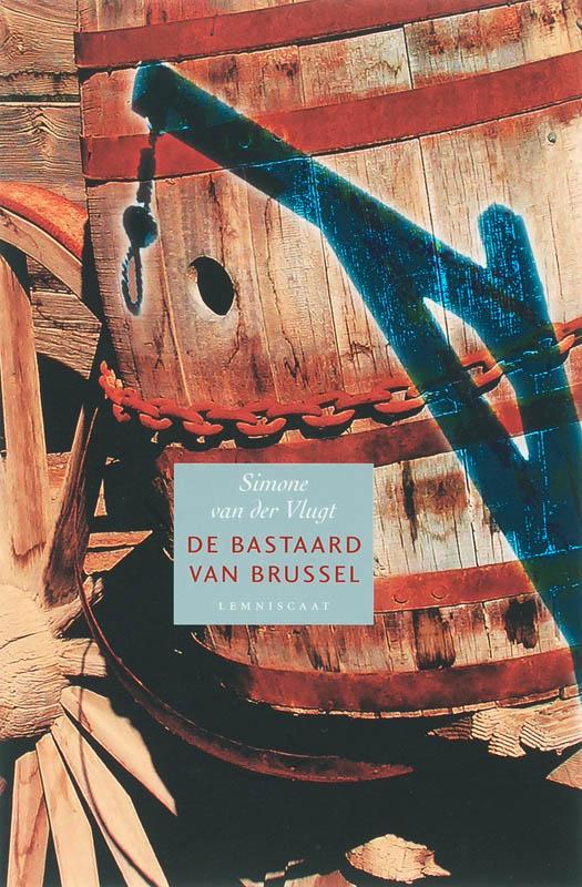 De bastaard van Brussel 9789056379803 Simone van der Vlugt, Boeken, Literatuur, Zo goed als nieuw, Verzenden