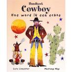 Handboek Cowboy Hoe Word Ik Een Echte 9789077867051, Boeken, Verzenden, Zo goed als nieuw