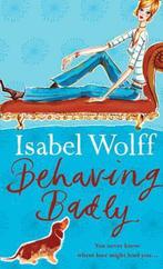 Behaving Badly 9780007118625 Isabel Wolff, Verzenden, Gelezen, Isabel Wolff