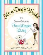 Its a dogs world: the savvy guide to four-legged living by, Gelezen, Wendy Diamond, Verzenden