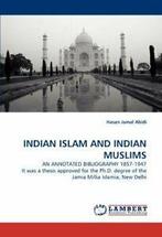 INDIAN ISLAM AND INDIAN MUSLIMS AN ANNOTATED BI. Abidi,, Boeken, Overige Boeken, Hasan Jamal Abidi, Zo goed als nieuw, Verzenden