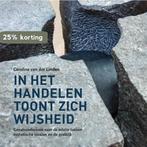 In het handelen toont zich wijsheid 9789463011518, Boeken, Verzenden, Zo goed als nieuw, Caroline van der Linden