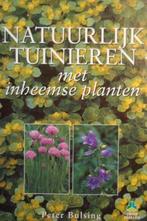 Natuurlijk tuinieren met inheemse planten 9789021005577, Boeken, Natuur, Gelezen, Bulsing, Verzenden