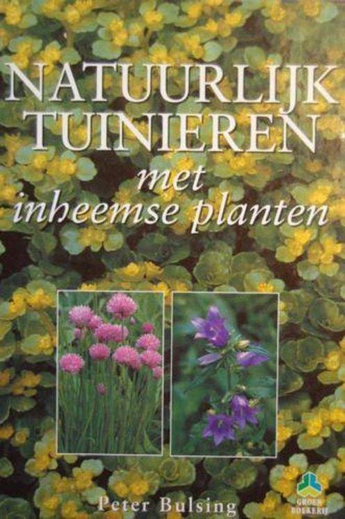 Natuurlijk tuinieren met inheemse planten 9789021005577, Boeken, Natuur, Gelezen, Verzenden
