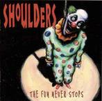 cd - Shoulders - The Fun Never Stops, Verzenden, Zo goed als nieuw