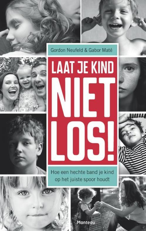 Laat je kind niet los! 9789022329771 Gordon Neufeld, Boeken, Zwangerschap en Opvoeding, Zo goed als nieuw, Verzenden