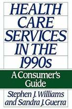 Health Care Services in the 1990s: A Consumers Guide by, Williams, Stephen Joseph, Zo goed als nieuw, Verzenden