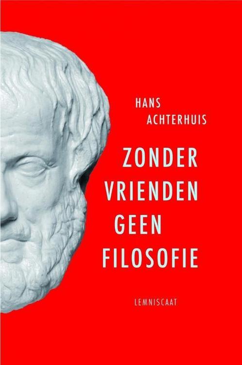 Zonder vrienden geen filosofie 9789047704133 Hans Achterhuis, Boeken, Filosofie, Zo goed als nieuw, Verzenden