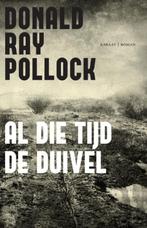 Al die tijd de duivel 9789079770151 Donald Ray Pollock, Verzenden, Gelezen, Donald Ray Pollock