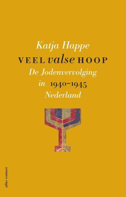 Veel valse hoop 9789045035888 Katja Happe, Boeken, Geschiedenis | Wereld, Zo goed als nieuw, Verzenden