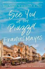 See You in the Piazza | 9780451497703 | Frances Mayes, Boeken, Zo goed als nieuw, Frances Mayes