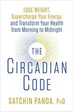 9781635652437 The Circadian Code : Lose Weight, Superchar..., Boeken, Gezondheid, Dieet en Voeding, Verzenden, Nieuw, Satchin Panda