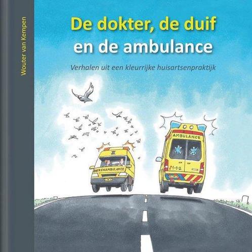 De dokter, de duif en de ambulance 9789490826246, Boeken, Zwangerschap en Opvoeding, Gelezen, Verzenden
