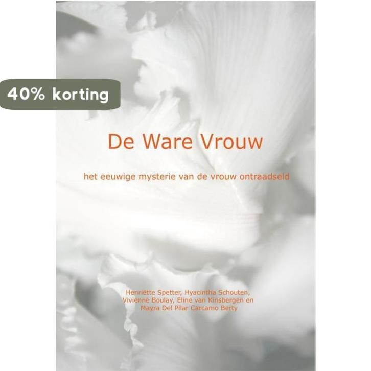 De ware vrouw 9789491488009 Henriëtte Spetter, Boeken, Romans, Zo goed als nieuw, Verzenden