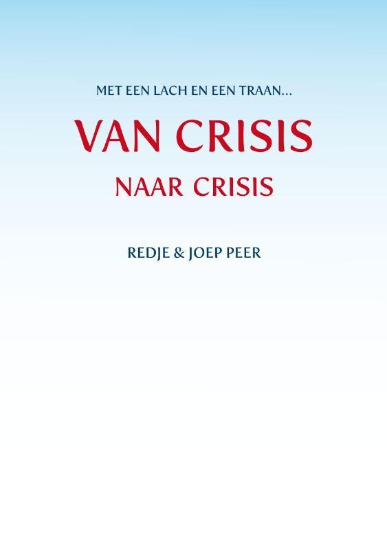 Van CRISIS naar crisis 9789462030923 Redje en Joep Peer, Boeken, Hobby en Vrije tijd, Gelezen, Verzenden