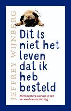 Dit is niet het leven dat ik heb besteld 9789463190978, Verzenden, Zo goed als nieuw, Jeffrey Wijnberg