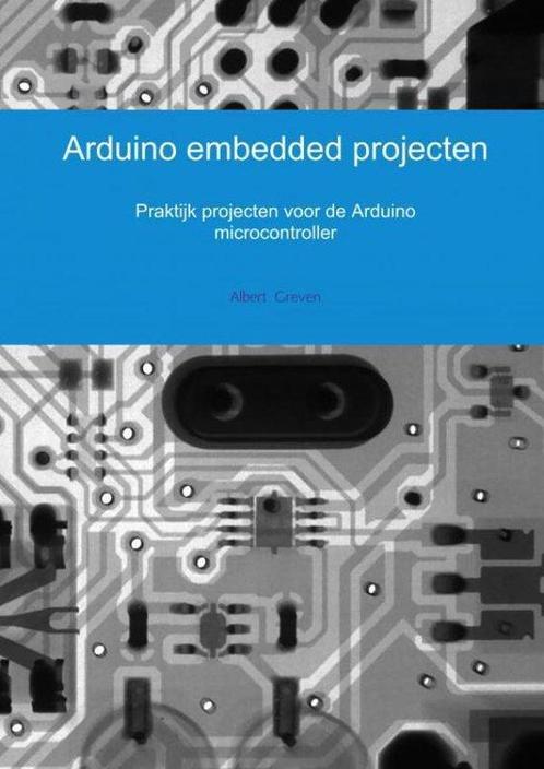 9789463989206 Arduino embedded projecten, Boeken, Studieboeken en Cursussen, Nieuw, Verzenden