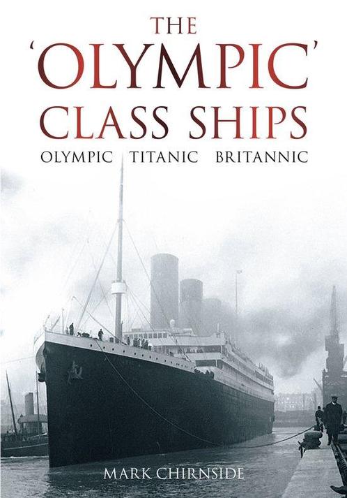 9780752458953 Olympic Class Ships Mark Chirnside, Boeken, Informatica en Computer, Nieuw, Verzenden