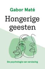 9789020218770 Hongerige geesten Gabor Mate, Boeken, Nieuw, Gabor Mate, Verzenden