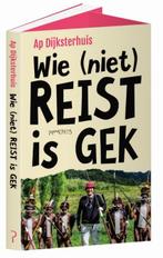 Wie (niet) reist is gek 9789044632828 Ap Dijksterhuis, Boeken, Verzenden, Zo goed als nieuw, Ap Dijksterhuis