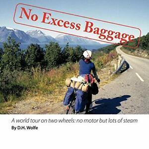 No Excess Baggage: A world tour on two wheels -. Wolfe,, Boeken, Biografieën, Zo goed als nieuw, Verzenden