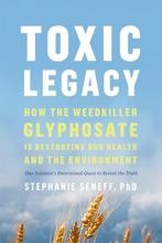 Toxic Legacy 9781645021872 Stephanie Seneff, Verzenden, Zo goed als nieuw, Stephanie Seneff