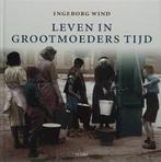 Leven in grootmoeders tijd | 9789058976260 | WIND, Ingeborg, Boeken, Zo goed als nieuw, WIND, Ingeborg