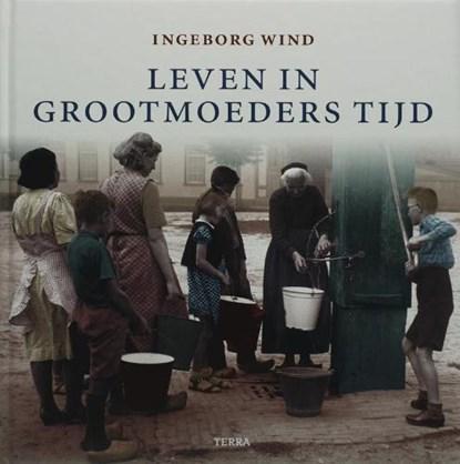 Leven in grootmoeders tijd | 9789058976260 | WIND, Ingeborg, Boeken, Wetenschap, Zo goed als nieuw