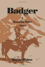 Badger: A Mountain Mans Story, Bulow, Wayde   ,,, Verzenden, Zo goed als nieuw, Bulow, Wayde