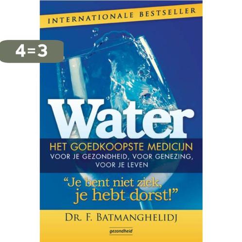 Water 9789079872053 F. Batmanghelidj, Boeken, Gezondheid, Dieet en Voeding, Zo goed als nieuw, Verzenden