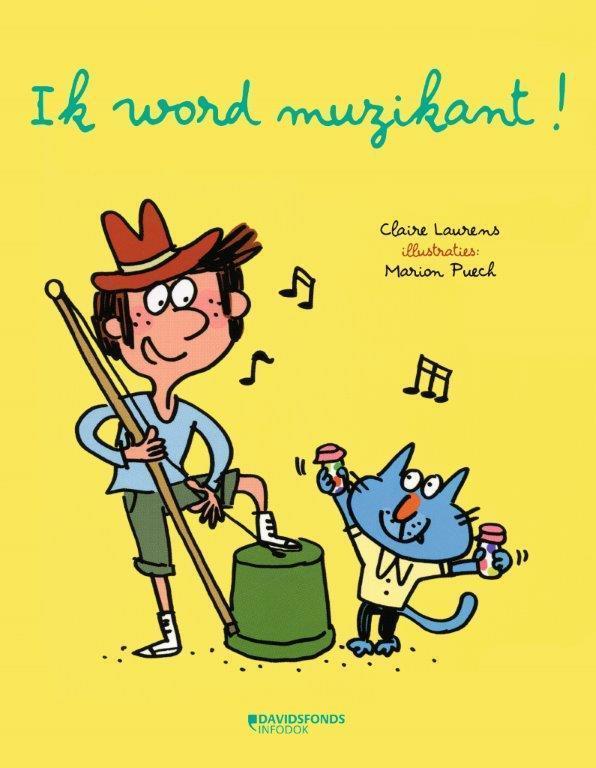 Ik word muzikant! 9789059085596 Claire Laurens, Boeken, Kinderboeken | Jeugd | 10 tot 12 jaar, Zo goed als nieuw, Verzenden