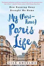 My (Part-Time) Paris Life 9781250067470 Lisa Anselmo, Verzenden, Zo goed als nieuw, Lisa Anselmo
