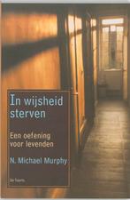 IN WIJSHEID STERVEN        OEFENING VOOR LEVENDEN, Boeken, Verzenden, Gelezen, N.M. Murphy