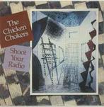 LP gebruikt - The Chicken Chokers - Shoot Your Radio, Verzenden, Zo goed als nieuw