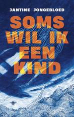 9789403104928 Soms wil ik een kind | Tweedehands, Verzenden, Zo goed als nieuw, Jantine Jongebloed