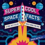 Super Cool Space Facts: A Fun, Fact-Filled Space Book for, Verzenden, Gelezen, Bruce Betts