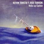 cd - Kevin Tihistas Red Terror - Wake Up Captain, Cd's en Dvd's, Verzenden, Zo goed als nieuw