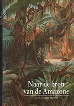 Naar de bron van de Amazone 9789026941313 Alain Gheerbrant, Verzenden, Zo goed als nieuw, Alain Gheerbrant