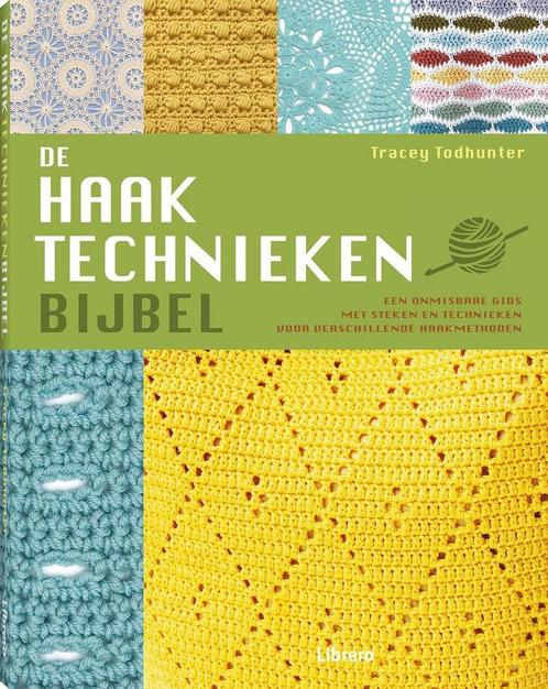 De haaktechniekenbijbel 9789089987044 Tracey Todhunter, Boeken, Hobby en Vrije tijd, Zo goed als nieuw, Verzenden