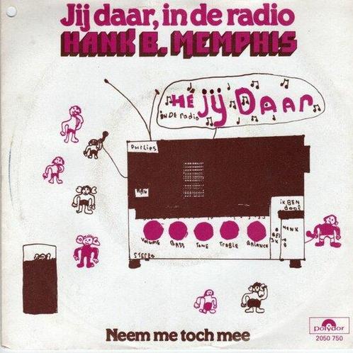 Hank B Memphis - Jij daar, in de radio + Neem me toch mee..., Cd's en Dvd's, Vinyl | Nederlandstalig, Verzenden