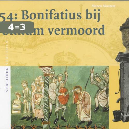 754: Bonifatius bij Dokkum vermoord / Verloren verleden / 7, Boeken, Geschiedenis | Vaderland, Zo goed als nieuw, Verzenden