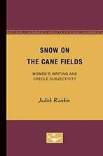 Snow On The Cane Fields: WomenaTMs Writing and Creole, Zo goed als nieuw, Verzenden, Judith Raiskin