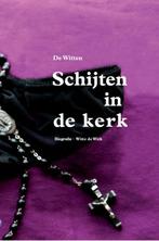 Schijten in de Kerk 9789078947486 De Witten, Verzenden, Gelezen, De Witten