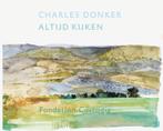 Charles Donker - Altijd kijken 9789068688511, Verzenden, Zo goed als nieuw, Jan Piet Filedt Kok