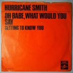 Hurricane Smith  - Oh Babe, What Would You Say - Single, Cd's en Dvd's, Vinyl Singles, Verzenden, Nieuw in verpakking