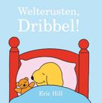 Welterusten, Dribbel! / Dribbel kartonboekjes 9789000320172, Verzenden, Gelezen, Eric Hill