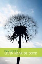Leven naar de dood 9789491773211 Rian Krijger, Verzenden, Zo goed als nieuw, Rian Krijger