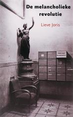 De melancholieke revolutie 9789045700809 Lieve Joris, Verzenden, Zo goed als nieuw, Lieve Joris