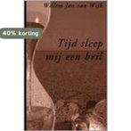 Tijd Sleep Mij Een Bril 9789054520702 Willem Jan van Wk, Verzenden, Gelezen, Willem Jan van Wk